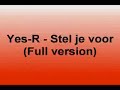 Yes-R - Stel je voor (full version)