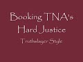 Booking TNA's Hard Justice Truthslayer Style