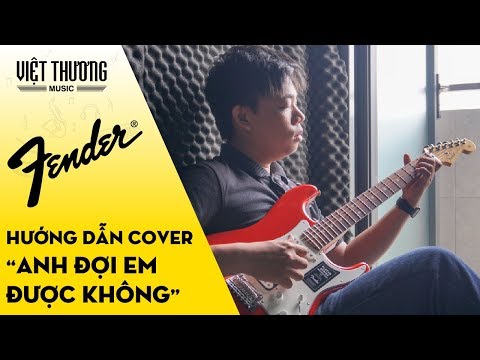 Hướng dẫn cover ca khúc Anh Đợi Em Được Không