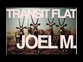 Transit Flat- Joel M.