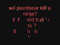 paintbear kills a ninja
