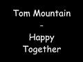 Tom Mountain - Happy Together