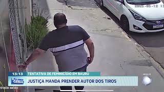 Tentativa de feminídio em Bauru: Justiça manda prender autor dos tiros