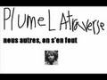 plume latraverse nous autres on s'en fout