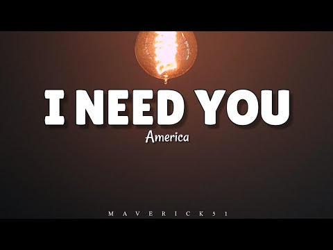 I need you