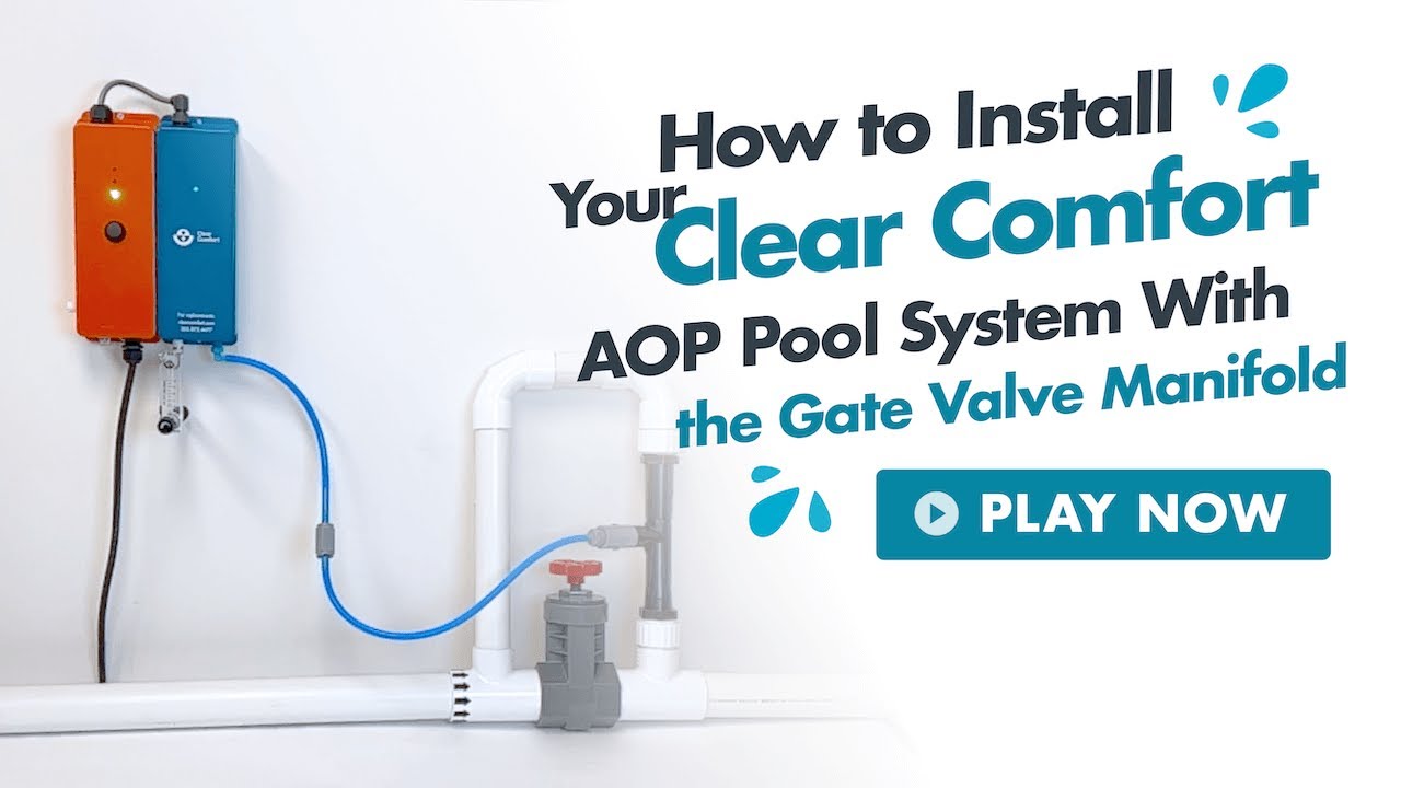 How to Install Your Clear Comfort AOP Pool System With the Gate Valve Manifold