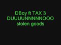 DBoy ft TAX 3 - stolen goods