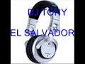 REGGAETON MIX DJ TONY EL SALVADOR