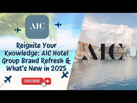 Reignite Your Knowledge: AIC Hotel Group Brand Refresh & What's New in 2025