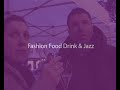 Fashion Food Drink & Jazz