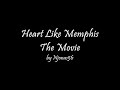 Heart Like Memphis The Movie Part Six
