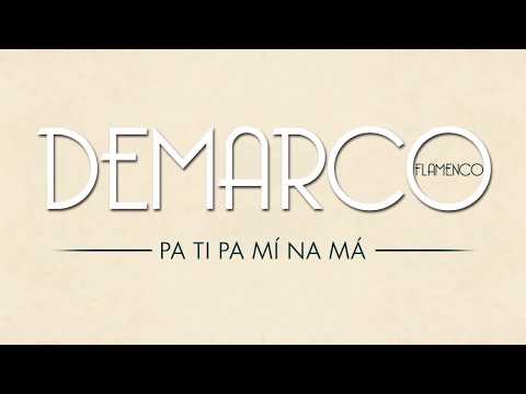 Pa Ti Pa Mí Na Má - Demarco Flamenco