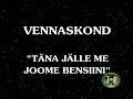 Vennaskond - Täna jälle me joome bensiini