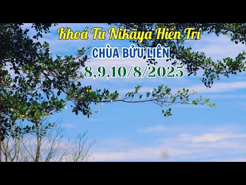 Khoá tu NIKAYA Hiền Trí - Ngũ Uẩn Vô Tình Vô Nghĩa - Khổ Đau Trống Rỗng