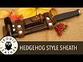 Making a Hedgehog Leatherworks style sheath and Discussing the Price of Leather (21 mins HD)