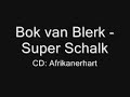 Bok van Blerk - Super Schalk