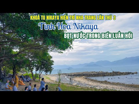 Tinh Hoa NIKAYA - Bọt Nước Trong Biển Luân Hồi *