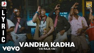 Vai Raja Vai - Vandha Kadha Lyric  Gautham Karthik