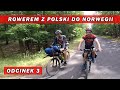 Rowerem z Polski do Norwegii - Polskie Lasy (odc. 3)