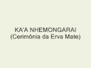 Aldeia Guarani Tenonde Porã - Cerimônias religiosas Aldeia Guarani Tenonde Porã - Cerimônias religiosas