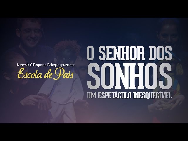 O Pequeno Polegar - O Senhor dos Sonhos - Produção de vídeos - Curitiba - São Jose dos Pinhais - Estúdio Beto Monteiro'