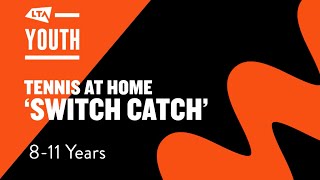 Tennis at Home - Switch Catch (8-11 years old)