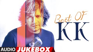 Best Of KK Full Songs (Audio) Jukebox  T-Series