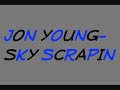 Jon Young-Sky Scrapin Jon Young-Sky Scrapin