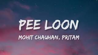 Pee Loon (Lyrics)  Once Upon A Time in Mumbai Mohi