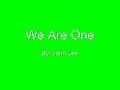We Are One- John Lee (Recorded Version) We Are One- John Lee (Recorded Version)