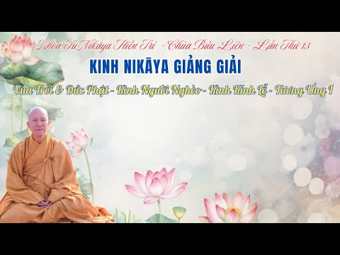 NIKAYA Giảng Giải - Vua Trời & Đức Phật - Kinh Người Nghèo - Kinh Kính Lễ - Tương Ưng I