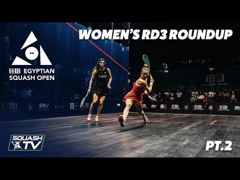 Squash: CIB Egyptian Squash Open 2020 - Women's Rd 3 Roundup [Pt.2]