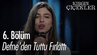 Defneden Tuttu Fırlattı - Kırgın Çiçekler 6 