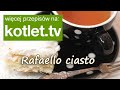 Rafaello Ciasto - Przepis Od Kotlet.tv