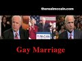 McCain: "I think that gay marriage should be allowed." McCain 11 minutes later: "I do not think gay marriages should be legal."