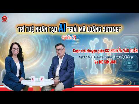 TRÍ TUỆ NHÂN TẠO AI “GIẢI MÃ LOÃNG XƯƠNG” – PHẦN 2