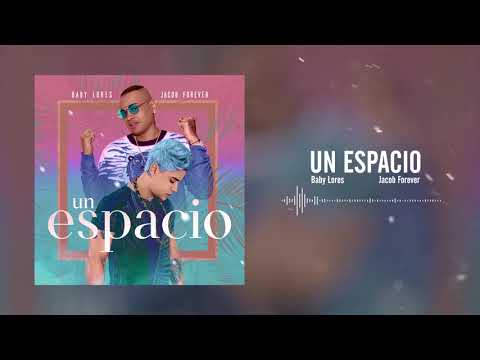 Un espacio - Baby Lores Ft Jacob Forever