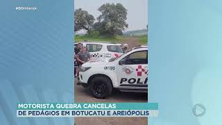 Motorista quebra cancelas de pedágios em Botucatu e Areiópolis