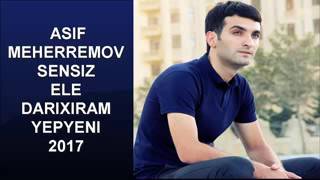 Asif Meherremov sensiz ele darixiramki... 2017