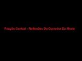 facção central   reflexões do corredor da morte