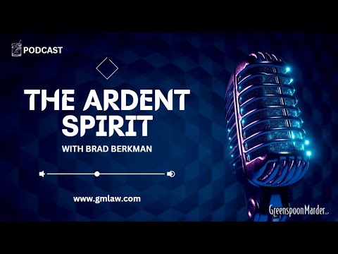 The Ardent Spirit – A Greenspoon Marder Podcast – Episode 1 with Brad Berkman