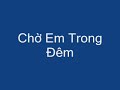 The Men: cho em trong dem with lyrics