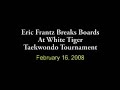 Eric Frantz breaks boards at White Tiger Taekwondo Eric Frantz breaks boards at White Tiger Taekwondo