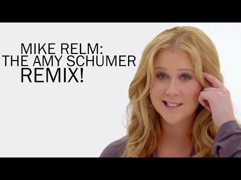 MIKE RELM: THE AMY SCHUMER REMIX