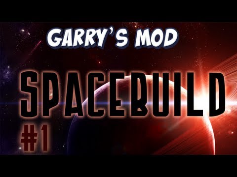 Garrys Mod Part 1 - Lets Build Spaceships!