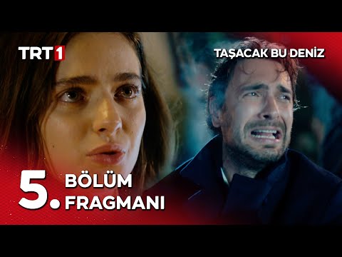 Taşacak Bu Deniz 5. Bölüm Fragmanı                                                                                                                                                                                                                        
