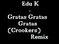 edu k   gatas gatas gatas  crookers remix 