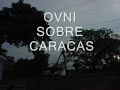 OVNI SOBRE CARACAS, UFOの上カラカス ,  UFO em Caracas