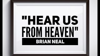 "HEAR US FROM HEAVEN"