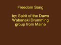 Freedom Song - performed by Spirit of the Dawn. Wabanaki drumming and singing group from Maine.
